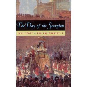 The Raj Quartet, Volume 2: The Day of the Scorpion -- Paul Scott